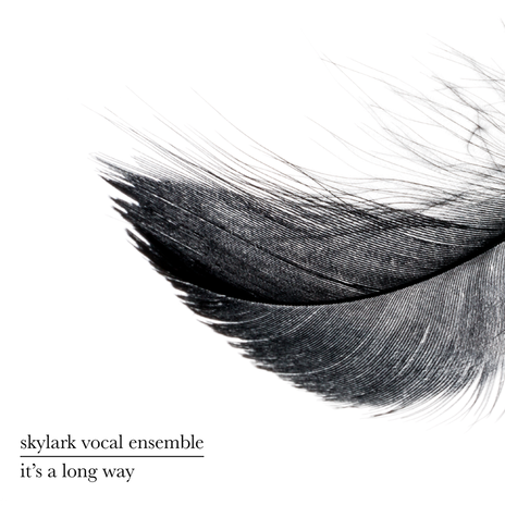 Album cover with black and white photograph of feather, by recording artist Skylark Vocal Ensemble, album title It's a Long Way